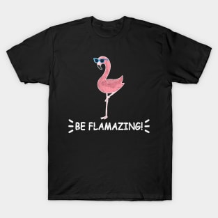 Pink Flamingo Be Flamazing T-Shirt